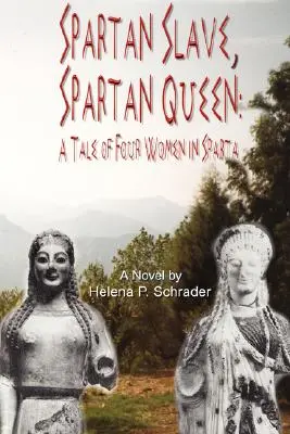 Spartanische Sklavin, spartanische Königin: Eine Geschichte von vier Frauen in Sparta - Spartan Slave, Spartan Queen: A Tale of Four Women in Sparta