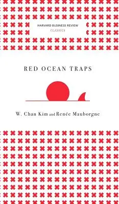 Die Fallen des roten Ozeans (Klassiker der Harvard Business Review) - Red Ocean Traps (Harvard Business Review Classics)