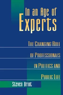 In einem Zeitalter der Experten: Die sich verändernde Rolle von Fachleuten in Politik und öffentlichem Leben - In an Age of Experts: The Changing Roles of Professionals in Politics and Public Life