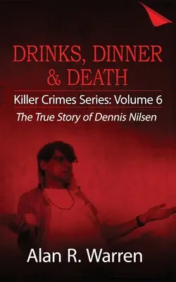 Dinner, Drinks & Tod; Die wahre Geschichte von Dennis Nilsen - Dinner, Drinks & Death; The True Story of Dennis Nilsen