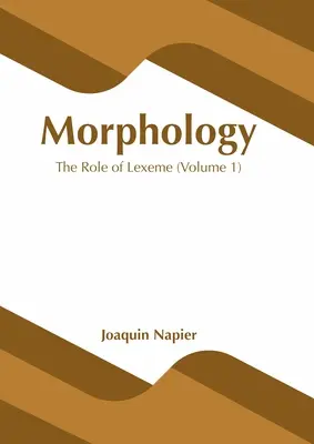 Morphologie: Die Rolle des Lexems (Band 1) - Morphology: The Role of Lexeme (Volume 1)