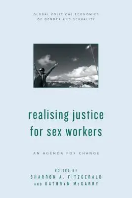 Gerechtigkeit für Sexarbeiterinnen verwirklichen: Eine Agenda für den Wandel - Realising Justice for Sex Workers: An Agenda for Change