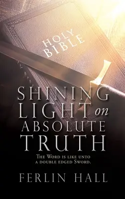 Shining Light on Absolute Truth: Das Wort ist wie ein zweischneidiges Schwert. - Shining Light on Absolute Truth: The Word is like unto a double edged Sword.