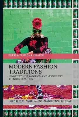Moderne Modetraditionen: Tradition und Moderne in der Mode verhandeln - Modern Fashion Traditions: Negotiating Tradition and Modernity through Fashion
