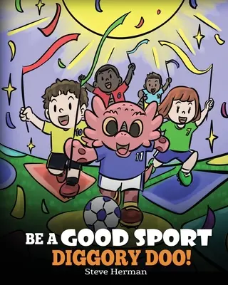 Sei ein guter Sportler, Diggory Doo! Eine Geschichte über guten Sportsgeist und den Umgang mit Gewinnen und Verlieren - Be A Good Sport, Diggory Doo!: A Story About Good Sportsmanship and How To Handle Winning and Losing