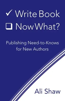 Buch schreiben (Check). Was nun? Publishing Need-to-Knows für neue Autoren - Write Book (Check). Now What?: Publishing Need-to-Knows for New Authors