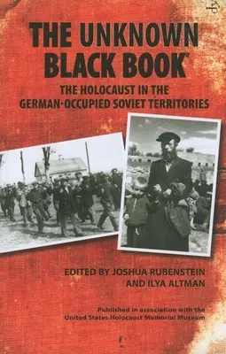 Das unbekannte schwarze Buch: Der Holocaust in den von Deutschland besetzten sowjetischen Gebieten - The Unknown Black Book: The Holocaust in the German-Occupied Soviet Territories