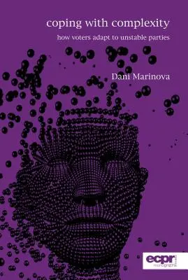 Bewältigung von Komplexität: Wie sich Wähler an instabile Parteien anpassen - Coping with Complexity: How Voters Adapt to Unstable Parties