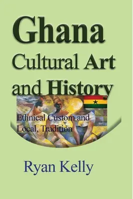 Ghana Kultur, Kunst und Geschichte - Ghana Cultural Art and History