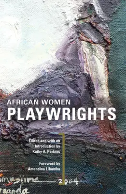 Afrikanische Dramatikerinnen - African Women Playwrights