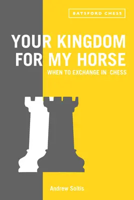 Dein Königreich für mein Pferd: Wann man im Schach tauscht - Your Kingdom for My Horse: When to Exchange in Chess