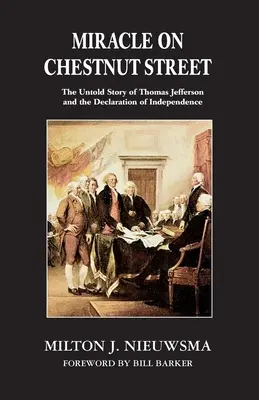 Wunder in der Chestnut Street: Die unerzählte Geschichte von Thomas Jefferson und der Unabhängigkeitserklärung - Miracle On Chestnut Street: The Untold Story of Thomas Jefferson and the Declaration of Independence