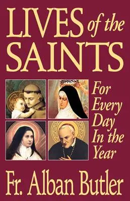 Leben der Heiligen: Für jeden Tag des Jahres - Lives of the Saints: For Everyday of the Year