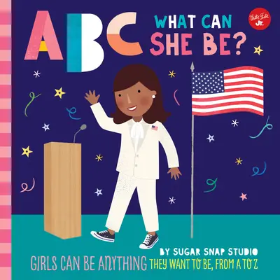 ABC für mich: ABC What Can She Be?, 5: Mädchen können alles sein, was sie sein wollen, von A bis Z - ABC for Me: ABC What Can She Be?, 5: Girls Can Be Anything They Want to Be, from A to Z