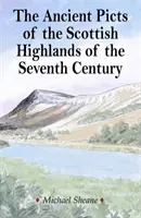 DIE ALTEN PIKTEN AUS DEM SCHOTTISCHEN HOCHLAND IM SIEBTEN JAHRHUNDERT - ANCIENT PICTS OF THE SCOTTISH HIGHLANDS OF THE SEVENTH CENTURY