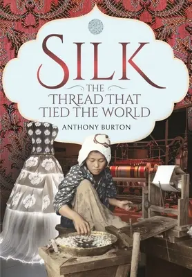 Seide, der Faden, der die Welt verband - Silk, the Thread That Tied the World