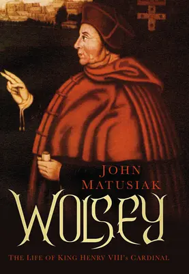 Wolsey: Das Leben des Kardinals von König Heinrich VIII. - Wolsey: The Life of King Henry VIII's Cardinal