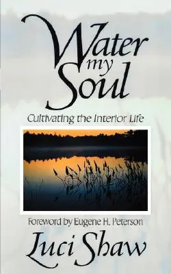 Water my Soul: Das innere Leben kultivieren - Water my Soul: Cultivating the Interior Life