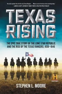 Texas Rising: Die epische wahre Geschichte der Lone Star Republic und der Aufstieg der Texas Rangers, 1836-1846 - Texas Rising: The Epic True Story of the Lone Star Republic and the Rise of the Texas Rangers, 1836-1846