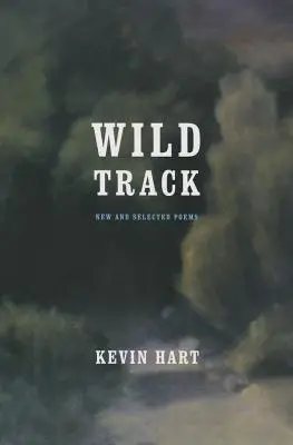 Wilde Spur: Neue und ausgewählte Gedichte - Wild Track: New and Selected Poems
