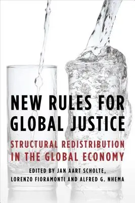 Neue Regeln für globale Gerechtigkeit: Strukturelle Umverteilung in der Weltwirtschaft - New Rules for Global Justice: Structural Redistribution in the Global Economy