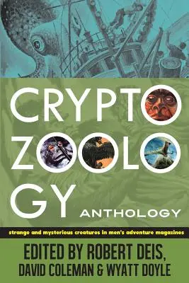 Kryptozoologie-Anthologie: Seltsame und rätselhafte Kreaturen in Abenteuerzeitschriften für Männer - Cryptozoology Anthology: Strange and Mysterious Creatures in Men's Adventure Magazines
