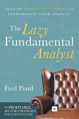 Der faule Fundamentalanalyst: Die Anwendung quantitativer Techniken auf die fundamentale Aktienanalyse - The Lazy Fundamental Analyst: Applying Quantitative Techniques to Fundamental Stock Analysis
