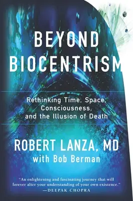 Jenseits des Biozentrismus: Zeit, Raum, Bewusstsein und die Illusion des Todes neu denken - Beyond Biocentrism: Rethinking Time, Space, Consciousness, and the Illusion of Death