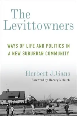 Die Levittowners: Lebensweise und Politik in einer neuen Vorstadtgemeinde - The Levittowners: Ways of Life and Politics in a New Suburban Community