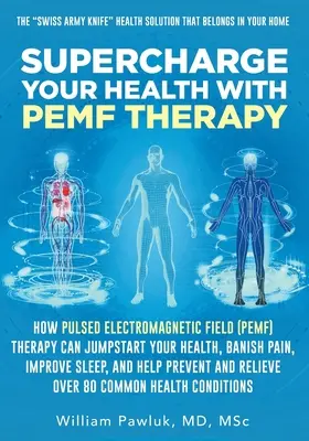 Supercharge Your Health with PEMF Therapy: Wie die Therapie mit gepulsten elektromagnetischen Feldern (PEMF) Ihre Gesundheit ankurbeln, Schmerzen vertreiben, den Schlaf verbessern und - Supercharge Your Health with PEMF Therapy: How Pulsed Electromagnetic Field (PEMF) Therapy Can Jumpstart Your Health, Banish Pain, Improve Sleep, and