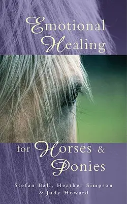 Emotionale Heilung für Pferde und Ponys - Emotional Healing for Horses & Ponies