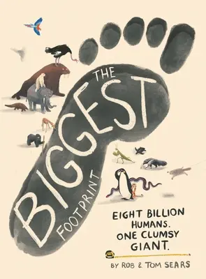 Der größte Fußabdruck: Acht Milliarden Menschen. Ein ungeschickter Riese. - The Biggest Footprint: Eight Billion Humans. One Clumsy Giant.