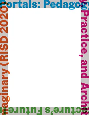 Portale: Pädagogik, Praxis und das zukünftige Imaginäre der Architektur (Risd 2020) - Portals: Pedagogy, Practice, and Architecture's Future Imaginary (Risd 2020)