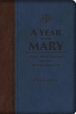 Ein Jahr mit Maria: Tägliche Meditationen über die Mutter Gottes - A Year with Mary: Daily Meditations on the Mother of God