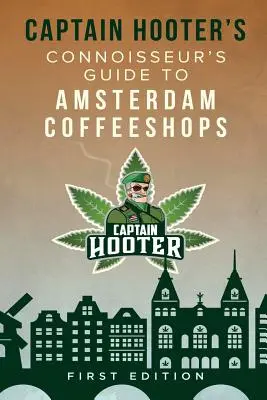 Captain Hooters Führer für Kenner der Amsterdamer Coffeeshops - Captain Hooter's Connoisseur's Guide to Amsterdam Coffeeshops