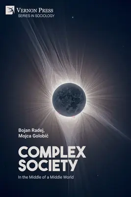 Komplexe Gesellschaft: In der Mitte einer mittleren Welt - Complex Society: In the Middle of a Middle World