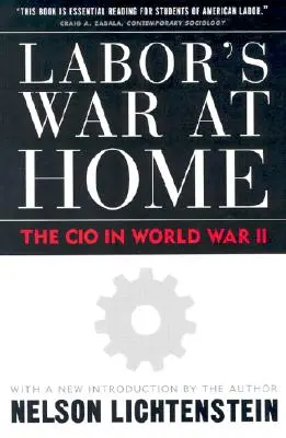 Der Krieg der Arbeiter im eigenen Land: Der CIO im Zweiten Weltkrieg - Labor's War at Home: The CIO in World War II