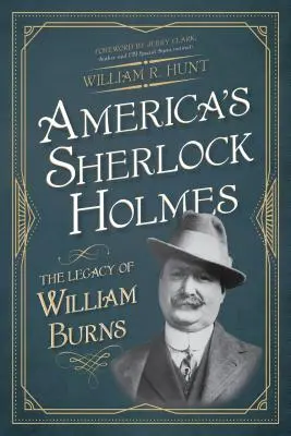 Amerikas Sherlock Holmes: Das Vermächtnis von William Burns - America's Sherlock Holmes: The Legacy of William Burns
