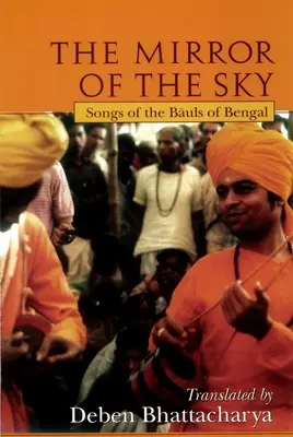 Der Spiegel des Himmels: Lieder der bengalischen Baul's [Mit *] - The Mirror of the Sky: Songs of the Baul's of Bengal [With *]