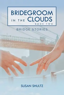 Bräutigam in den Wolken: Buch 2: Brückengeschichten - Bridegroom in the Clouds: Book 2: Bridge Stories
