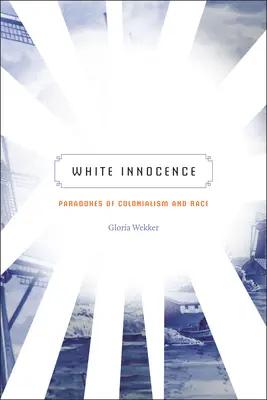 Weiße Unschuld: Paradoxe des Kolonialismus und der Ethnie - White Innocence: Paradoxes of Colonialism and Race