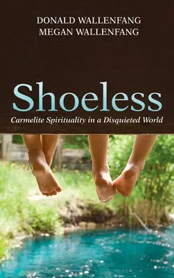 Schuhlos: Karmelitische Spiritualität in einer beunruhigten Welt - Shoeless: Carmelite Spirituality in a Disquieted World