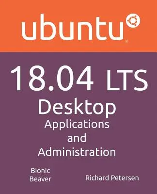 Ubuntu 18.04 LTS Arbeitsplatz: Anwendungen und Verwaltung - Ubuntu 18.04 LTS Desktop: Applications and Administration