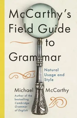 McCarthy's Field Guide to Grammar - Natürlicher englischer Sprachgebrauch und Stil - McCarthy's Field Guide to Grammar - Natural English Usage and Style