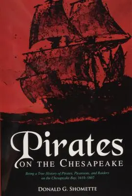 Piraten auf der Chesapeake: Eine wahre Geschichte von Piraten, Pikaroons und Räubern in der Chesapeake Bay, 1610-1807 - Pirates on the Chesapeake: Being a True History of Pirates, Picaroons, and Raiders on Chesapeake Bay, 1610-1807