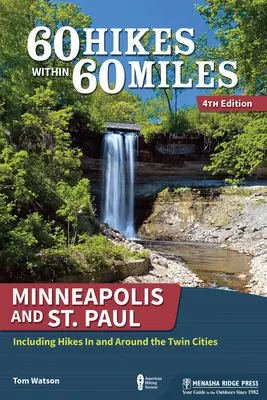 60 Wanderungen innerhalb von 60 Meilen: Minneapolis und St. Paul: einschließlich Wanderungen in und um die Twin Cities - 60 Hikes Within 60 Miles: Minneapolis and St. Paul: Including Hikes in and Around the Twin Cities