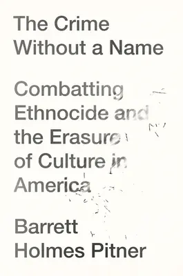 Das Verbrechen ohne Namen: Ethnozid und die Auslöschung der Kultur in Amerika - The Crime Without a Name: Ethnocide and the Erasure of Culture in America