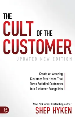 Der Kult des Kunden: Erstaunliche Kundenerlebnisse schaffen, die aus zufriedenen Kunden Evangelisten machen - The Cult of the Customer: Create an Amazing Customer Experience That Turns Satisfied Customers Into Customer Evangelists