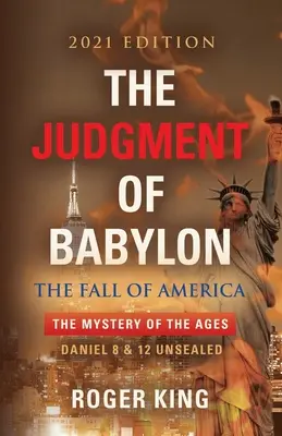 Das GERICHT VON BABYLON: Der Fall von AMERIKA - Ausgabe 2021 - The JUDGMENT OF BABYLON: The Fall of AMERICA - 2021 Edition