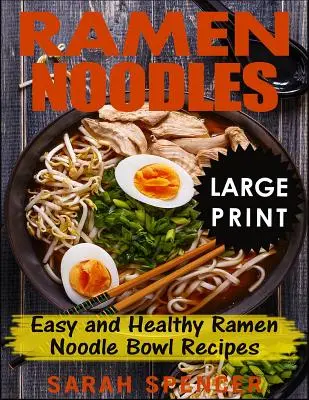 Ramen-Nudeln ***Großdruckausgabe***: Einfache und gesunde Ramen-Nudel-Rezepte - Ramen Noodles ***Large Print Edition***: Easy and Healthy Ramen Noodle Bowl Recipes